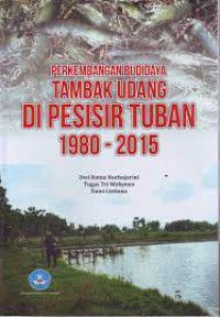 Perkembangan Budidaya Tambak Udang di Pesisir Tuban 1980-2015