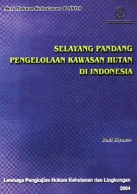 Selayang Pandang Pengelolaan Kawasan Hutan di Indonesia