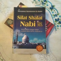 SIFAT SHALAT NABI: MULAI TAKBIR HINGGA SALAM SEAKAN-AKAN ENGKAU MELIHATNYA