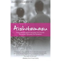 Aishiteimasu: Cinta, Mendengarkan Apa yang Tak Terucap, Memahami Apa yang Tak Dijelaskan