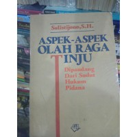 Aspek-aspek Olahraga Tinju: Dipandang dari sudut hukum pidana