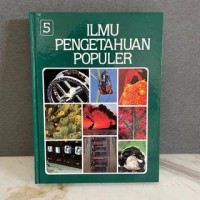ILMU PENGETAHUAN POPULER JILID 5: ILMU FISIKA-BIOLOGI UMUM