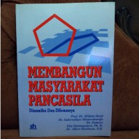 Membangun Masyarakat Pancasila : Dinamika dan dilemanya