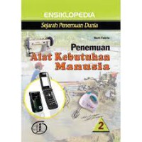 Ensiklopedia Sejarah Penemuan Dunia: Penemuan Kebutuhan Manusia