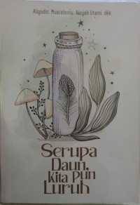 SERUPA DAUN KITAPUN LURUH : Antologi cerpen