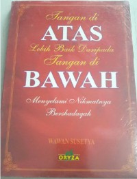 Tangan di Atas Lebih Baik Daripada Tangan di Bawah Menyelami Nikmatnya Bershadaqah