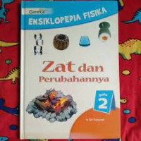Ensiklopedia Fisika 2: Zat dan Perubahannya